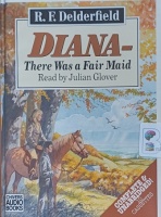 Diana - There Was a Fair Maid written by R.F. Delderfield performed by Julian Glover on Cassette (Unabridged)